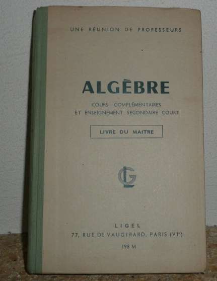 Annonce occasion, vente ou achat 'ALGEBRE Livre du Matre 1951 LIGEL'