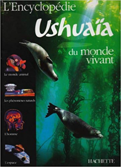 L\'Encyclopédie Ushuaïa du monde vivant