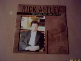 45 tours:Rick Astley : Giving up on love
