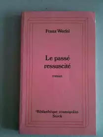 LE PASSE RESSUSCITE de F. Werfel