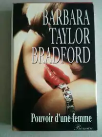 POUVOIR D'UNE FEMME de B. Taylor Bradfor