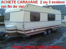 Achete caravane 2 ou 3 essieux (HS)